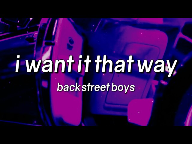 Backstreet Boys - I Want It That Way (Lyrics)