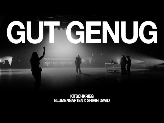 KITSCHKRIEG feat. BLUMENGARTEN & SHIRIN DAVID - GUT GENUG