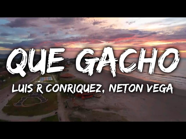 Luis R Conriquez & Neton Vega - Que Gacho (Lyrics)