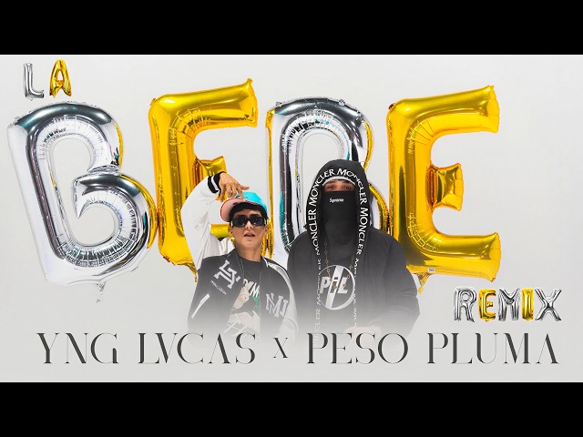 Yng Lvcas & Peso Pluma - La Bebe (Remix) (Letra)