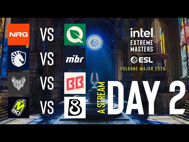 IEM Cologne Major 2026 - Day 2 - Stream A
