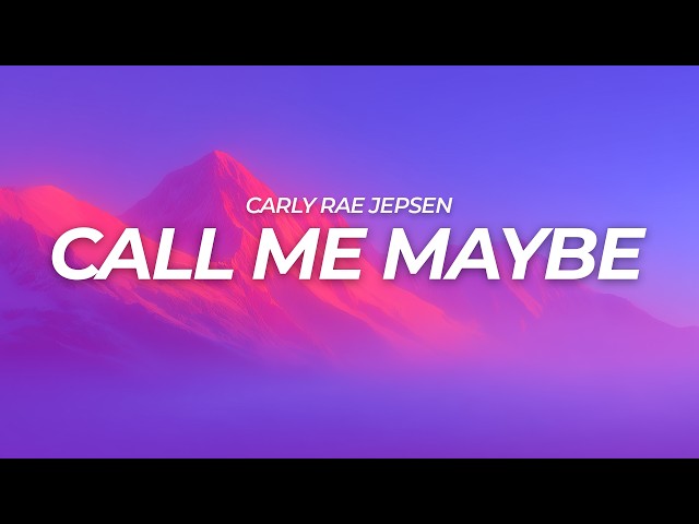 Carly Rae Jepsen - Call Me Maybe (Lyrics)