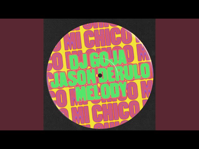 Mi Chico (Official - Jason Derulo x Melody)