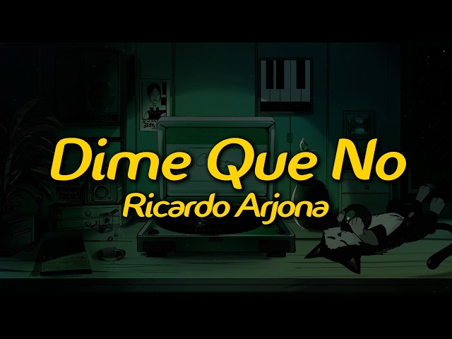 Ricardo Arjona - Dime Que No (Letra/Lyrics)