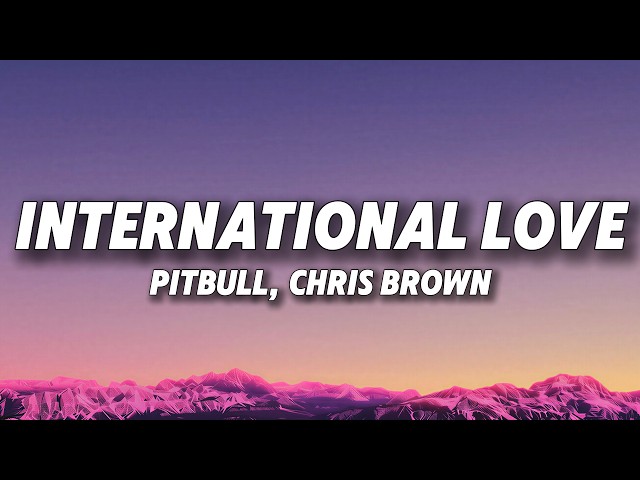 Pitbull, Chris Brown - International Love (Lyrics)