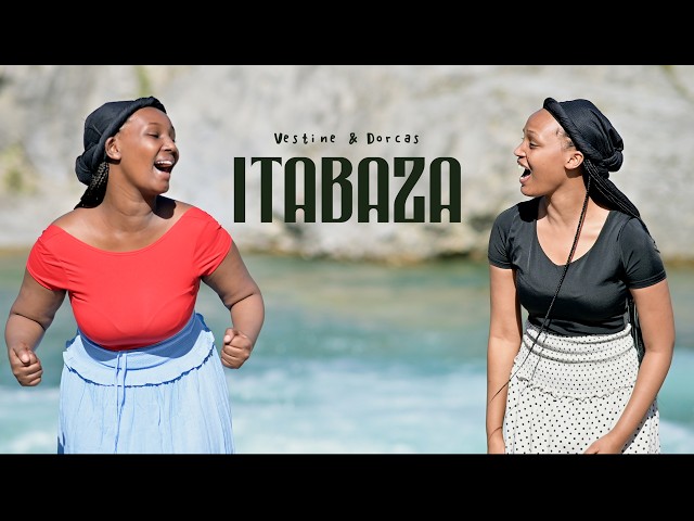 Vestine and Dorcas - ITABAZA (Official Video)