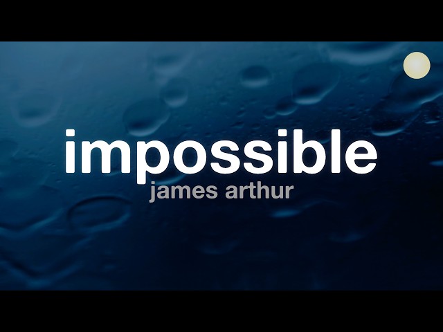 James Arthur - Impossible (Lyrics)
