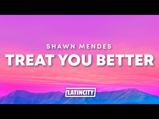 Shawn Mendes - Treat You Better (Lyrics)