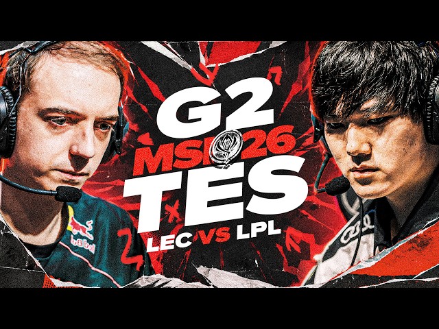 G2 VS TES - LEC VS THE LPL - MSI 2026