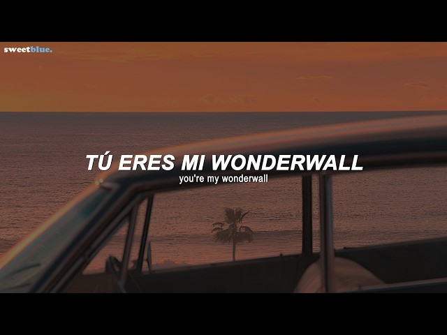 Oasis - Wonderwall (Sub. Español + Lyrics)