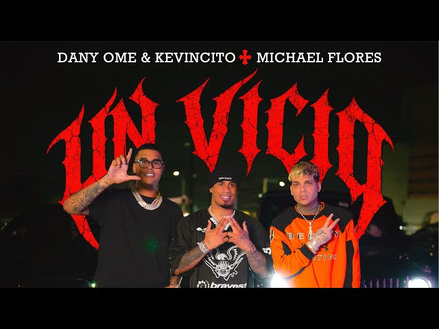 Dany Ome & Kevincito El 13 ft Michael Flores - Vicio  (Video Oficial)