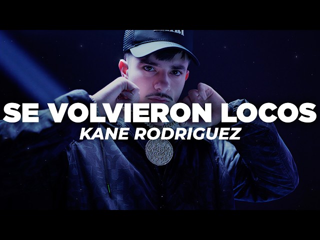 Kane Rodriguez - Se Volvieron Locos (Letra)