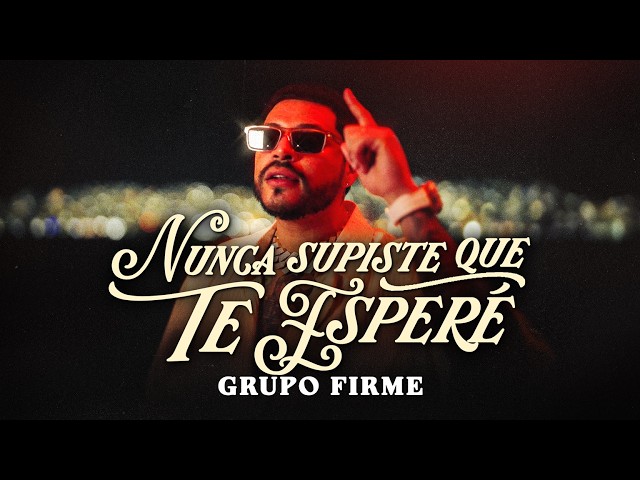 Grupo Firme - Nunca Supiste Que Te Esperé (Video Oficial)