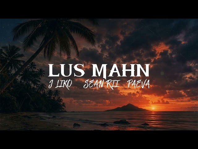 J Liko, Sean Rii & Paeva - Lus Mahn