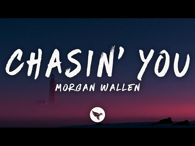 Morgan Wallen - Chasin' You (Lyrics)