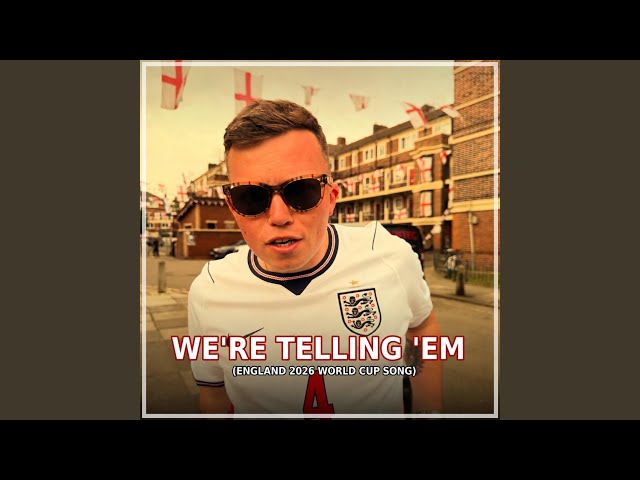 We're Telling 'Em (England 2026 World Cup Song)