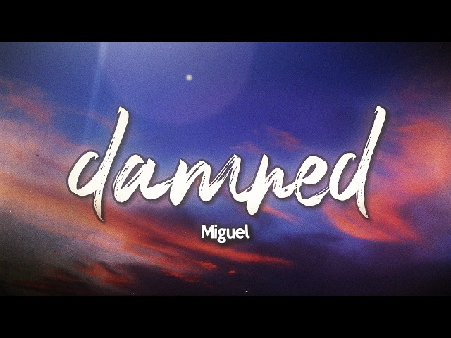 Miguel - damned (Lyrics)