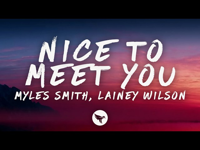Myles Smith - Nice To Meet You (Lyrics) ft. Lainey Wilson