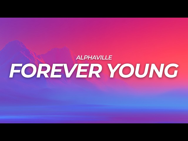 Alphaville - Forever Young (Lyrics)