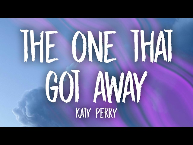 Katy Perry - The One That Got Away (Lyrics)