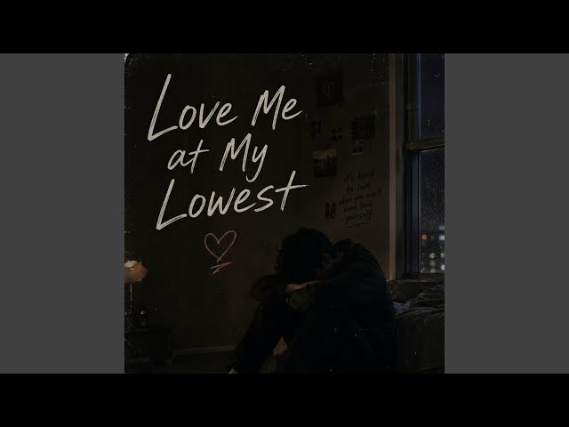 Love Me at My Lowest