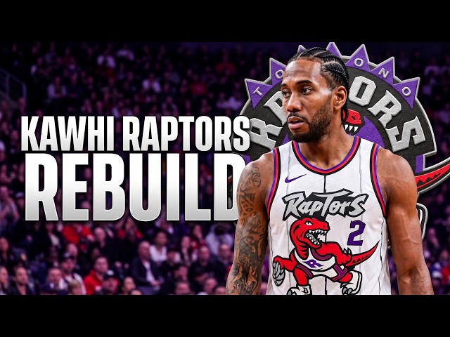 Kawhi Leonard Raptors Rebuild