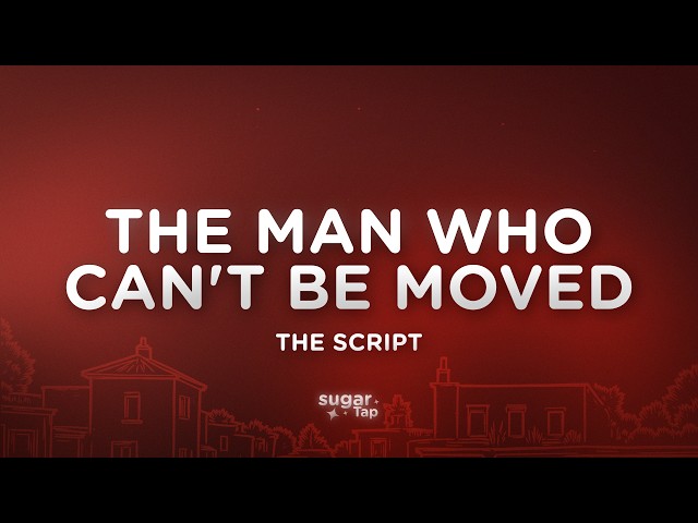 The Script - The Man Who Can't Be Moved (Lyrics)