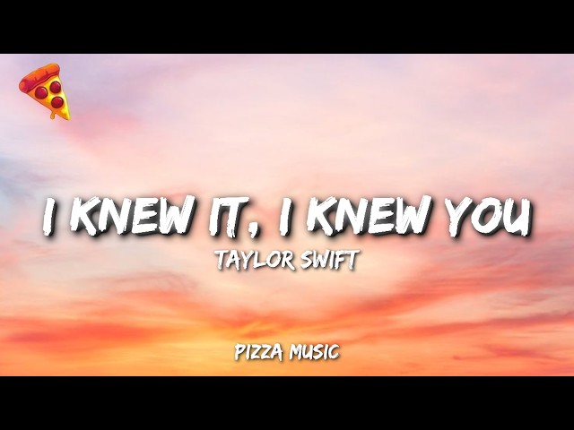 I Knew It, I Knew You - Taylor Swift (Lyrics)