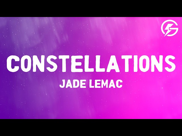 Jade LeMac - Constellations (Lyrics)