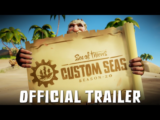 Custom Seas | Official Sea of Thieves Season 20 Trailer