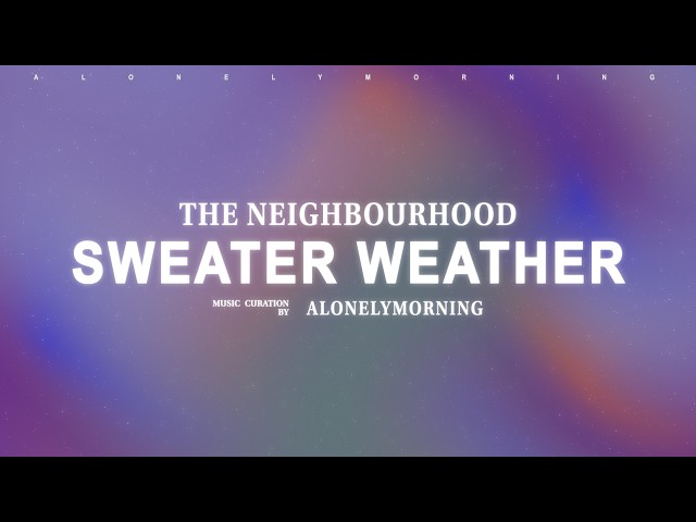 The Neighbourhood - Sweater Weather (Lyrics)