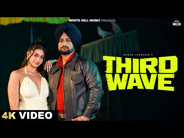 RAMAN LAKHESAR : THIRD WAVE (Official Video) New Punjabi Song 2026 #latestpunjabisong