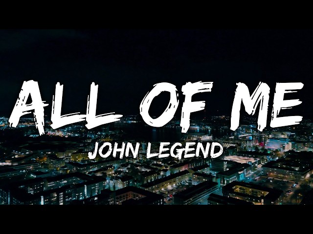 John Legend - All of Me (Lyrics)