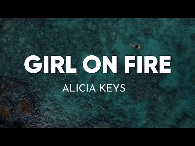 Alicia Keys - Girl on Fire (Lyrics)