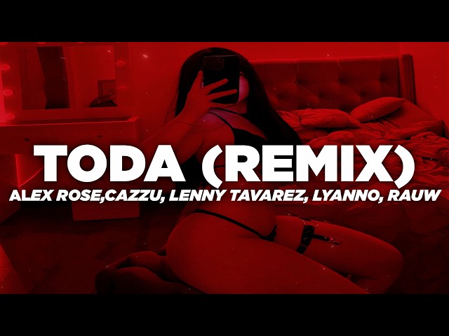 Alex Rose ft. Cazzu, Lenny Tavarez, Lyanno & Rauw Alejandro - Toda (Remix) (Letra)