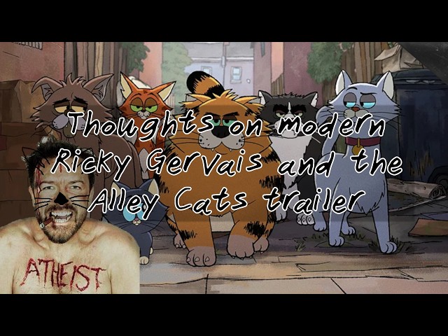 Thoughts on Modern Ricky Gervais and the Alley Cats Trailer