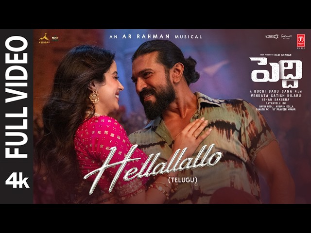 Full Video: Hellallallo | Peddi | Ram Charan | Buchi Babu | Shruthi Haasan | Janhvi | AR Rahman