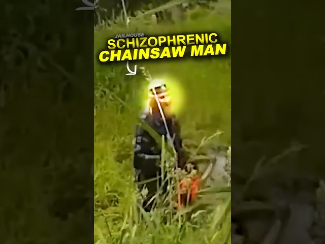 Officers Encounter Schizophrenic Chainsaw Man