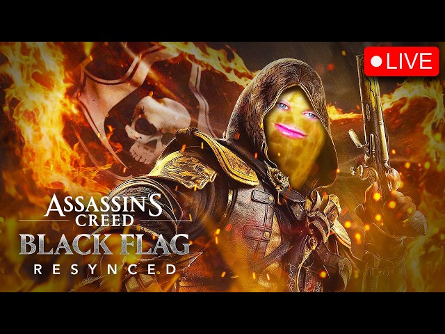 🔴LIVE | ASSASINS CREED BLACK FLAG RESYNCED | AYE LASSIES, WE BE A PIRATE NOW | #BUNGULATE