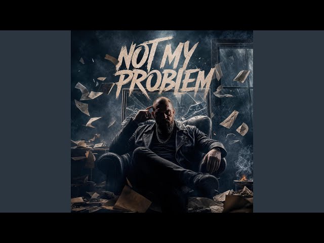 Not My Problem