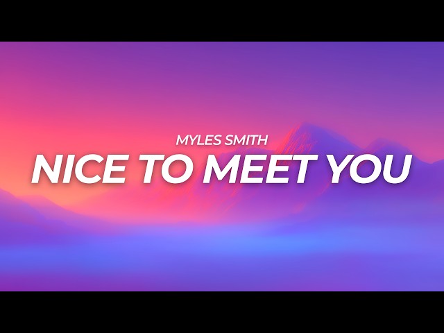 Myles Smith - Nice To Meet You (Lyrics)