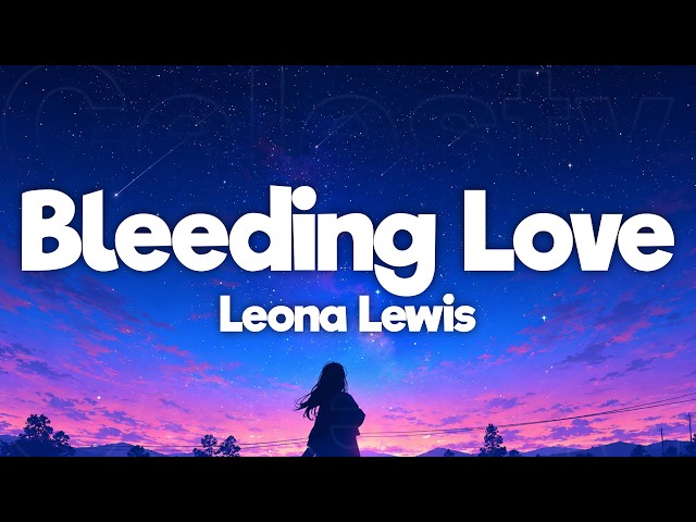 Leona Lewis - Bleeding Love (Lyrics)