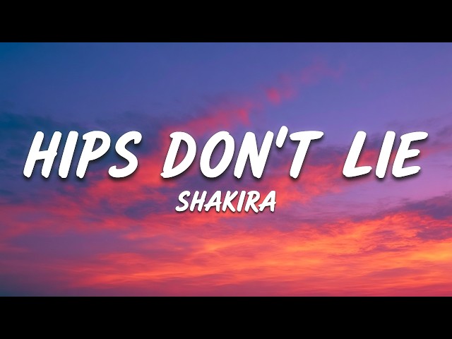Shakira - Hips Don't Lie (ft. Wyclef Jean) (lyrics)