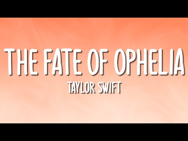 Taylor Swift - The Fate of Ophelia (Lyrics)