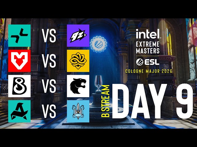 IEM Cologne Major 2026 - Day 9 - Stream B - FULL SHOW