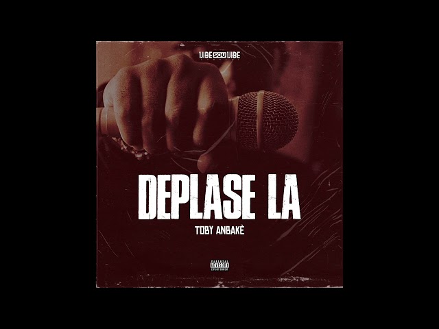 DEPLASE LA - TOBY ANBAKÈ