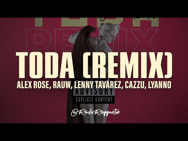 Alex Rose ft. Cazzu, Lenny Tavarez, Lyanno & Rauw Alejandro - Toda (Remix) (LETRA)