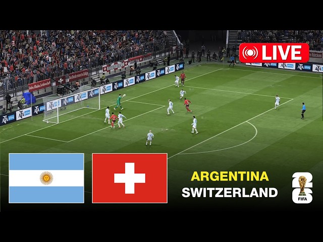 Argentina vs Switzerland | FIFA World Cup 2026 I Full Match Streaming | VideoGame Simulation