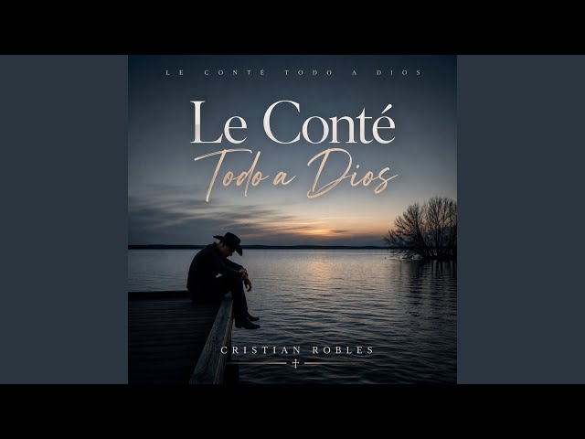 Le Conté Todo a Dios