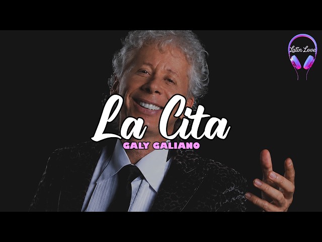 Galy Galiano - La Cita (Letra)